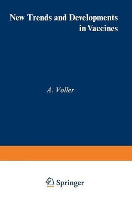 New Trends and Developments in Vaccines by A. Voller 9789401166324