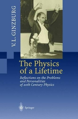 The Physics of a Lifetime: Reflections on the Problems and Personalities of 20th Century Physics by V. L. Ginzburg 9783540675341