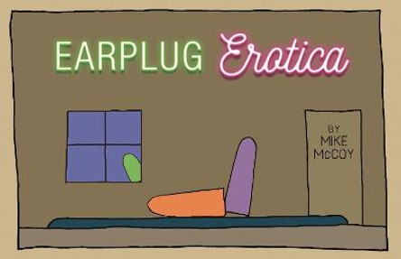 Earplug Erotica by Mike McCoy