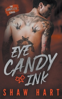 Eye Candy Ink: The Complete Series by Shaw Hart 9798223063285