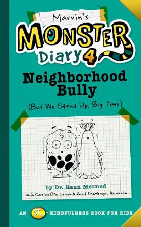 Marvin's Monster Diary 4: Neighborhood Bully: (but We Stand Up, Big Time!) by Raun Melmed