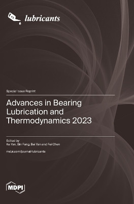 Advances in Bearing Lubrication and Thermodynamics 2023 by Ke Yan 9783725811298