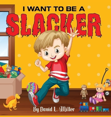 I Want to Be a Slacker by David L Miller 9789692692687