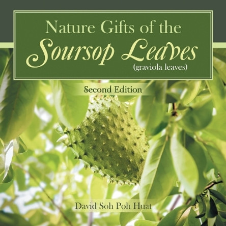 Nature Gifts of the Soursop leaves (graviola leaves) by Poh Huat David Soh 9789811818639