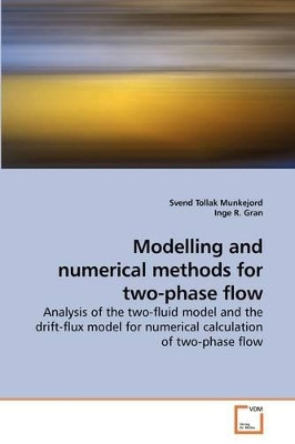 Modelling and Numerical Methods for Two-Phase Flow by Svend Tollak Munkejord 9783639152579