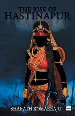 The Rise of Hastinapur by Sharath Komarraju 9789351773764
