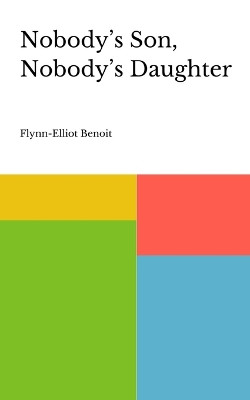 Nobody's Son, Nobody's Daughter by Flynn-Elliot Benoit 9789357614962
