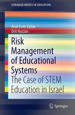 Risk Management of Education Systems: The Case of STEM Education in Israel by Anat Even Zahav 9783319519838