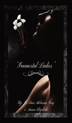 'Immortal Ladies' by Jo Ann Atcheson Gray 9798869361547