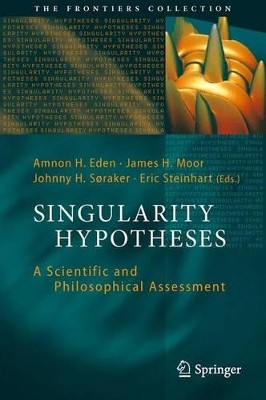 Singularity Hypotheses: A Scientific and Philosophical Assessment by Amnon H. Eden 9783642443060