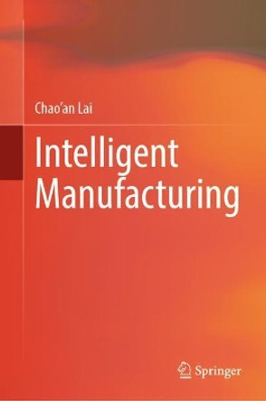 Intelligent Manufacturing by Chao'an Lai 9789811901669