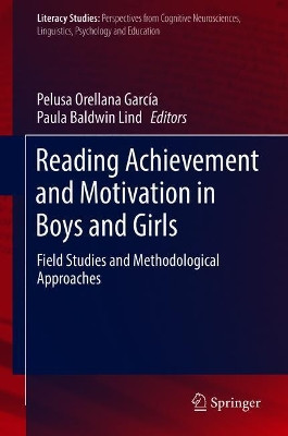 Reading Achievement and Motivation in Boys and Girls: Field Studies and Methodological Approaches by Pelusa Orellana Garcia 9783319759470