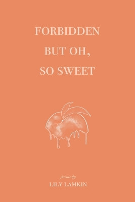 Forbidden But Oh, So Sweet by Lily Lamkin 9798218079062