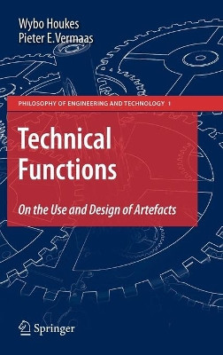 Technical Functions: On the Use and Design of Artefacts by Wybo Houkes 9789048138999