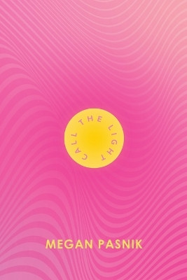 Call The Light by Megan Pasnik 9798985020465