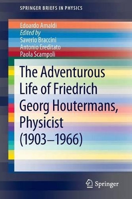 The Adventurous Life of Friedrich Georg Houtermans, Physicist (1903-1966) by Edoardo Amaldi 9783642328541