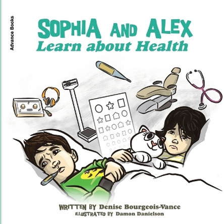 Sophia and Alex Learn about Health by Denise Bourgeois-Vance 9798891543393