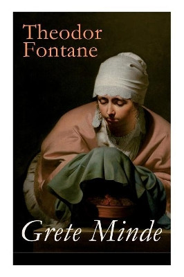 Grete Minde: Nach einer altm rkischen Chronik by Theodor Fontane 9788027316564