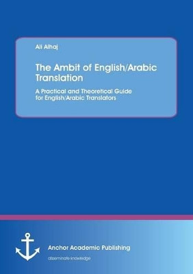 The Ambit of English/Arabic Translation by Ali Alhaj 9783954894352