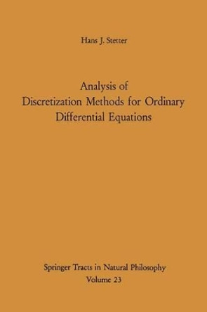 Analysis of Discretization Methods for Ordinary Differential Equations by Hans J. Stetter 9783642654732