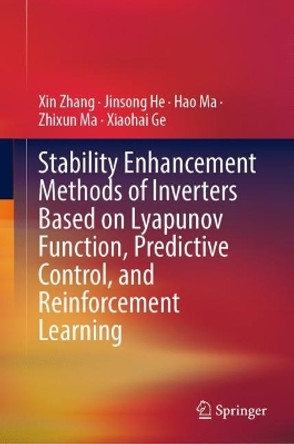 Stability Enhancement Methods of Inverters based on Lyapunov Function, Predictive Control, and Reinforcement Learning by Xin Zhang 9789811971907