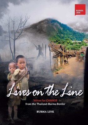 Lives on the Line: Voices for Change from the Thailand-Burma Border by Burma Link 9789526828336