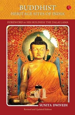 BUDDHIST HERITAGE SITES OF INDIA by Sunita Dwivedi 9788129142375