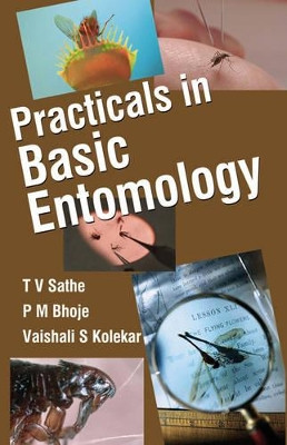 Practicals in Basic Entomology by T. V. Sathe 9789351243786