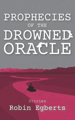 Prophecies of the Drowned Oracle: Stories by Robin Egberts 9789083268606