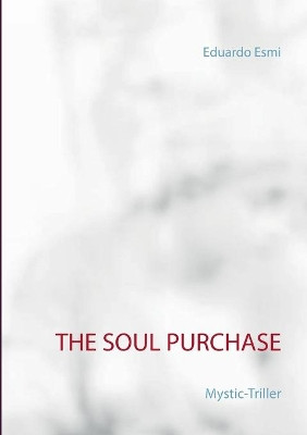 The Soul Purchase: Mystic-Triller by Eduardo Esmi 9783741222047