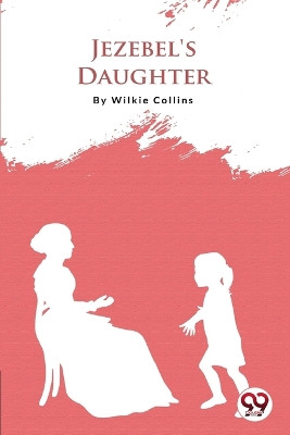 Jezebel's Daughter by Wilkie Collins 9789356560239