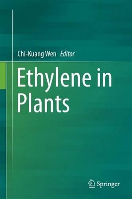 Ethylene in Plants by Chi-Kuang Wen 9789401794831