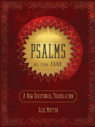 Psalms by the Day: A New Devotional Translation by Alec Motyer