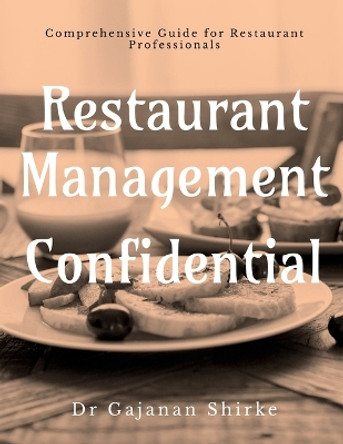 Restaurant Management Confidential by Gajanan Shirke 9798886844924