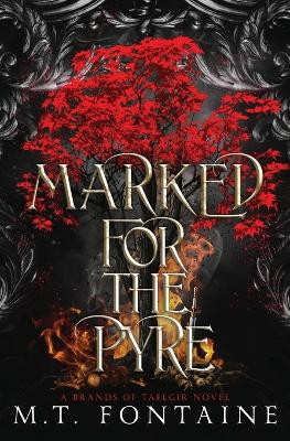 Marked for the Pyre by M T Fontaine 9788412554656