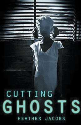 Cutting Ghosts by Heather Jacobs 9798224266616