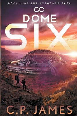 Dome Six by C P James 9798215640906