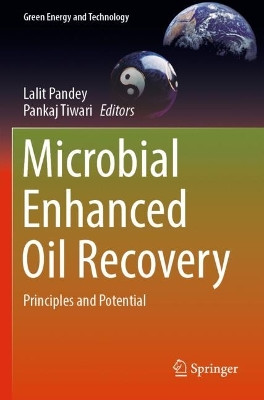 Microbial Enhanced Oil Recovery: Principles and Potential by Lalit Pandey 9789811654671