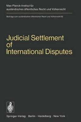 Judicial Settlement of International Disputes: International Court of Justice Other Courts and Tribunals Arbitration and Conciliation by H. Mosler 9783642952616