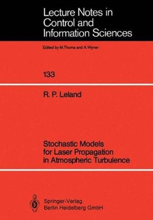 Stochastic Models for Laser Propagation in Atmospheric Turbulence by Robert P. Leland 9783540515388