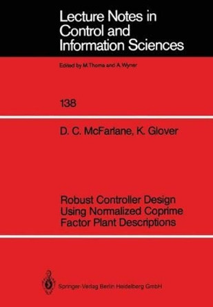 Robust Controller Design Using Normalized Coprime Factor Plant Descriptions by Duncan C. McFarlane 9783540518518