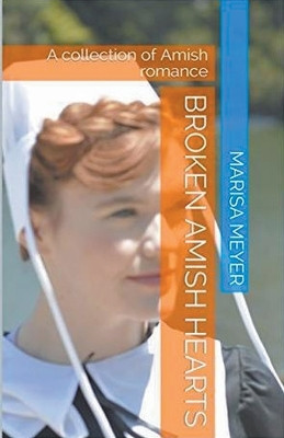 Broken Amish Hearts by Monica Marks 9798224508273