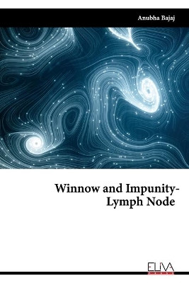 Winnow and Impunity - Lymph Node by Anubha Bajaj 9781636482040