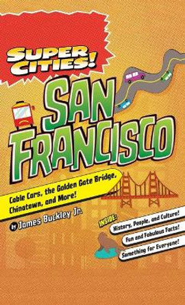 Super Cities!: San Francisco by James Buckley, Jr 9781540250667