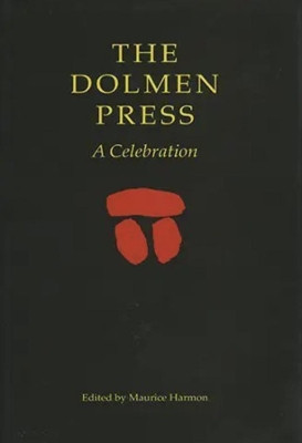 The Dolmen Press: A Celebration by Maurice Harmon 9781901866759