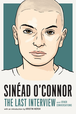Sinéad O'Connor: The Last Interview: and Other Conversations by Melville House 9781685891855