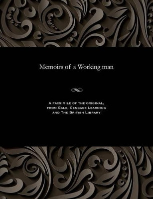 Memoirs of a Working Man by Various 9781535807227