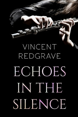 Echoes in the Silence by Vincent Redgrave 9798888312360