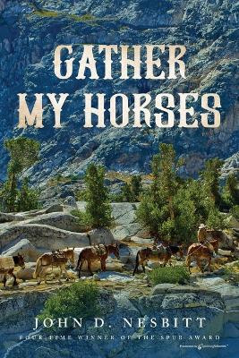 Gather My Horses by John D Nesbitt 9798890220462