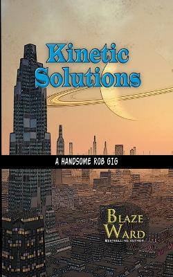 Kinetic Solutions by Blaze Ward 9781644702772